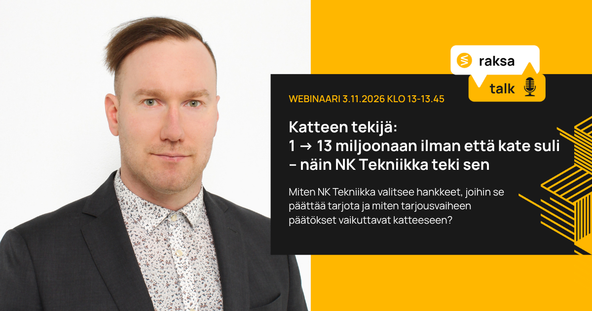 RaksaTalk 3.11.2026 klo 13-13.45. Katteen tekijä: 1 → 13 miljoonaan ilman että kate suli – näin NK Tekniikka teki sen. Kuvassa NK Tekniikan toimitusjohtaja Ville Pekkarinen.